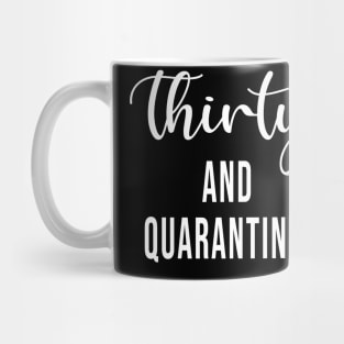 Thirty And Quarantined Birthday 2020 Shirt - Stay Home - Social Distancing - April Birthday Shirt - Quarantine Softest T-shirt Mug